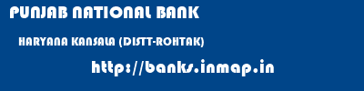 PUNJAB NATIONAL BANK  HARYANA KANSALA (DISTT-ROHTAK)    banks information 